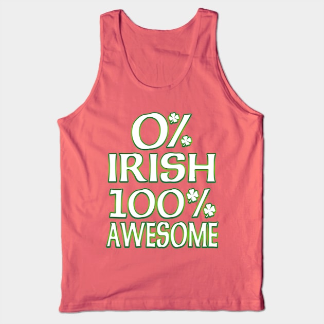 St Patrick's Day 0% Irish, 100% Awesome Tank Top by Just Another Shirt